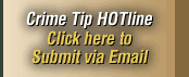 Crime Tip HOTline - Click here to Submit via Email